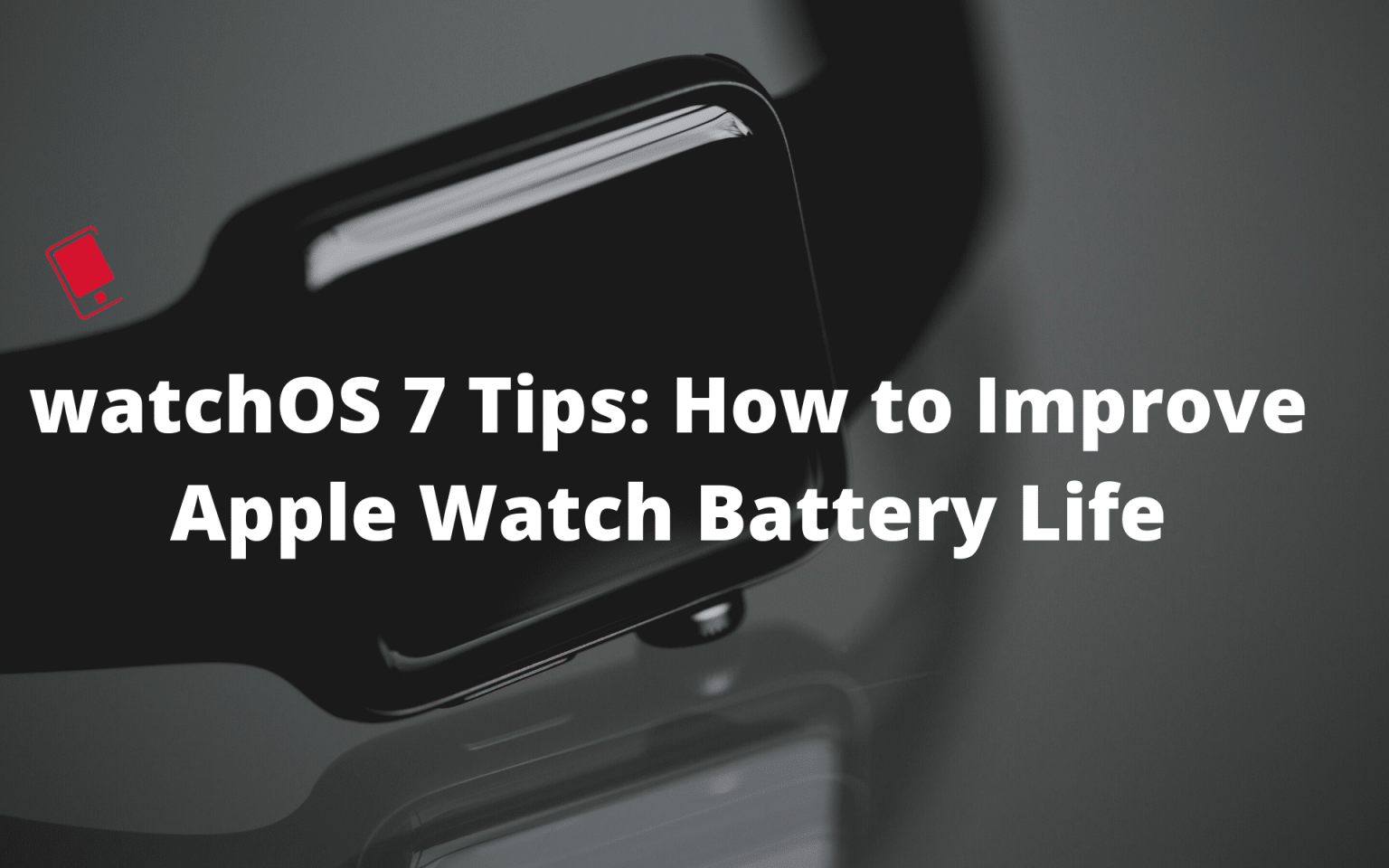 watchOS 7 Battery Drain Issues Tips to Improve Apple Watch Battery Life Mid Atlantic