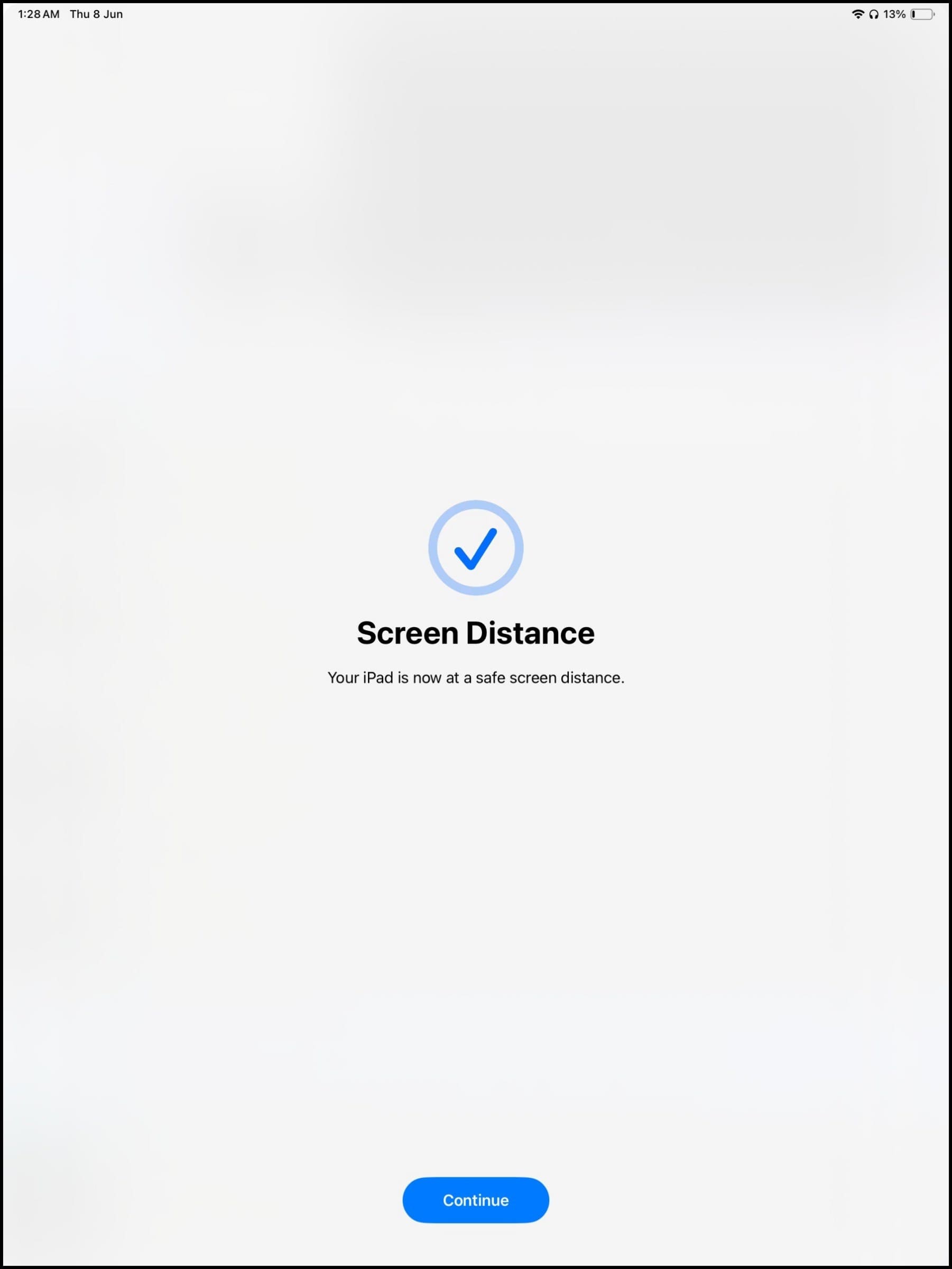 Screen Distance Your iPad is now at a safe screen distance